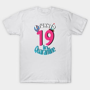 i turned 19 in quarantine T-Shirt